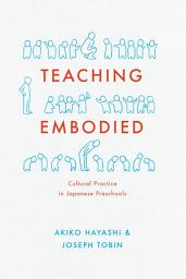 Icon image Teaching Embodied: Cultural Practice in Japanese Preschools