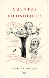Icon image Cuentos filosóficos: Una historia alternativa que nos descubre los personajes, las tramas y las escenas ocultas de la verdadera historia de la filosofía