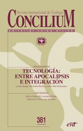 Icon image Tecnología: entre apocalipsis e integración: Concilium 381