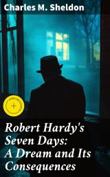 Icon image Robert Hardy's Seven Days: A Dream and Its Consequences: Enriched edition. A Journey of Dreams and Moral Dilemmas