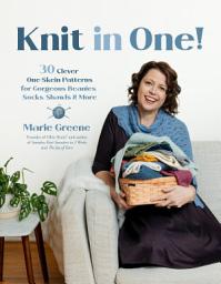 Icon image Knit in One!: 30 Clever One-Skein Patterns for Gorgeous Beanies, Socks, Shawls & More﻿