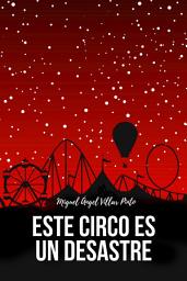 Icon image Este circo es un desastre (Infantil [a partir de 8 años])
