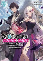 Icon image Zero Damage Sword Saint: I Enrolled in a Magic School and Wound Up in a Contract with the Demon Queen