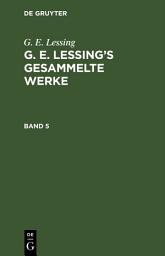 Icon image G. E. Lessing: G. E. Lessing’s gesammelte Werke. Band 5