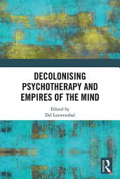 Icon image Decolonising Psychotherapy and Empires of the Mind