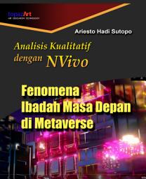 Icon image Analisis Kualitatif dengan NVivo Fenomena Ibadah Masa Depan di Metaverse