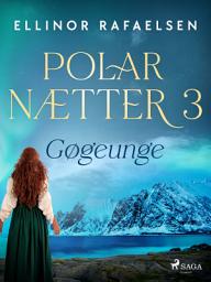 Icon image Gøgeunge - Polarnætter 3: Bind 3
