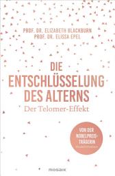 Icon image Die Entschlüsselung des Alterns: Der Telomer-Effekt - Von der Nobelpreisträgerin Elizabeth Blackburn
