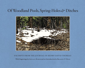 Icon image Of Woodland Pools, Spring-Holes and Ditches: Excerpts from the Journal of Henry David Thoreau