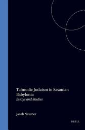 Icon image Talmudic Judaism in Sasanian Babylonia: Essays and studies