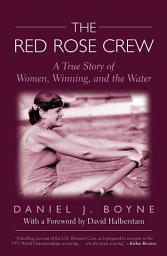 Icon image Red Rose Crew: A True Story Of Women, Winning, And The Water