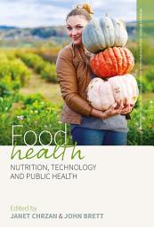 Icon image Food Health: Nutrition, Technology, and Public Health
