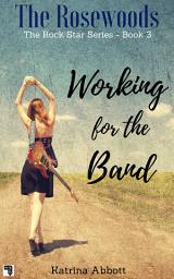 Icon image Working for the Band (The Rosewoods Rock Star Series, #3)