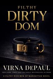 Icon image Filthy Dirty Dom: A Dark Protector Billionaire Romance