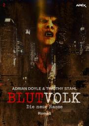 Icon image BLUTVOLK, Band 2: DIE NEUE RASSE: Die große Vampir-Saga von Adrian Doyle & Timothy Stahl