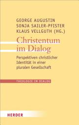 Icon image Christentum im Dialog: Perspektiven christlicher Identität in einer pluralen Gesellschaft