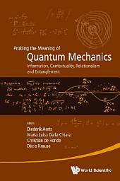 Icon image Probing the Meaning of Quantum Mechanics: Information, Contextuality, Relationalism and EntanglementProceedings of the II International Workshop on Quantum Mechanics and Quantum Information. Physical, Philosophical and Logical Approaches