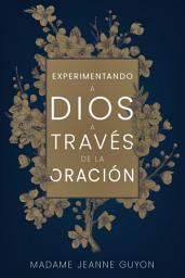 Icon image Experimentando a Dios a través de la oración