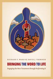 Icon image Bringing the Word to Life: Engaging the New Testament through Performing It