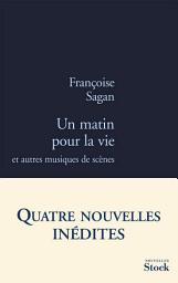 Icon image Un matin pour la vie: et autres musiques de scène