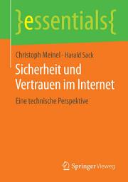 Icon image Sicherheit und Vertrauen im Internet: Eine technische Perspektive