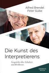 Icon image Die Kunst des Interpretierens: Gespräche über Schubert und Beethoven