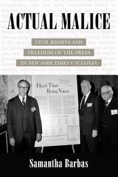 Icon image Actual Malice: Civil Rights and Freedom of the Press in New York Times v. Sullivan