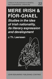 Icon image Mere Irish & Fíor-Ghael: Studies in the idea of Irish nationality, its literary expression and development