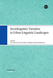 Icon image Sociolinguistic Variation in Urban Linguistic Landscapes