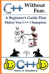 Icon image C++ Without Fear:: A Beginner's Guide That Makes You C++ Champion.