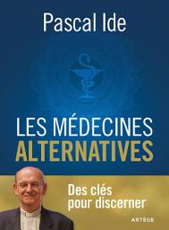 Icon image Les médecines alternatives: Des clés pour discerner