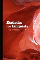 Icon image Statistics for Linguists: A Step-by-Step Guide for Novices