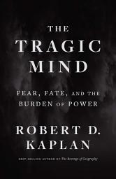 Icon image The Tragic Mind: Fear, Fate, and the Burden of Power