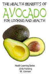 Icon image The Health Benefits of Avocado - For Cooking and Health