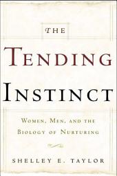 Icon image The Tending Instinct: Women, Men, and the Biology of Nurturing
