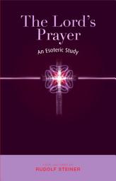 Icon image The Lord's Prayer: An Esoteric Study