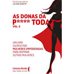 Icon image As donas da p**** toda - vol 2: um livro escrito por mulheres empoderadas para inspirar outras mulheres, Edição 2