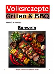Icon image Volksrezepte Grillen und BBQ - Schwein: Meisterhafte Schweinegrill-Rezepte und Techniken für jeden Grillenthusiasten, Ausgabe 2