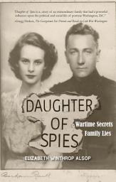 Icon image Daughter of Spies: Wartime Secrets, Family Lies