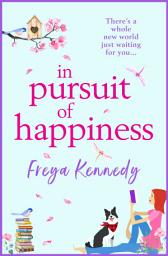 Icon image In Pursuit of Happiness: The perfect uplifting romantic read