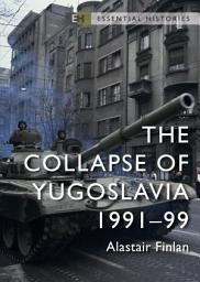 Icon image The Collapse of Yugoslavia: 199199
