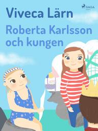 Icon image Roberta Karlsson och Kungen: Volym 3