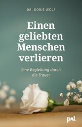 Icon image Einen geliebten Menschen verlieren: Eine Begleitung durch die Trauer, Ausgabe 24