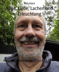 Icon image Yoga, Liebe, Lachen und Erleuchtung: Geschichten aus meinem Leben