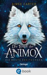 Icon image Die Erben der Animox 1. Die Beute des Fuchses