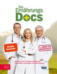 Icon image Die Ernährungs-Docs: Wie Sie mit der richtigen Ernährung Krankheiten vorbeugen und heilen können
