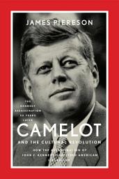 Icon image Camelot and the Cultural Revolution: How the Assassination of John F. Kennedy Shattered American Liberalism