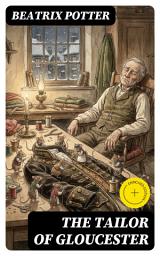 Icon image The Tailor of Gloucester (Annotated): Enriched Edition. Christmas Classic