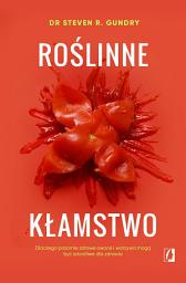 Icon image Roślinne kłamstwo: Dlaczego pozornie zdrowe owoce i warzywa mogą być szkodliwe dla zdrowia