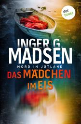 Icon image Mord in Jütland: Das Mädchen im Eis: Thriller: Ein Fall für Benito & Larsen 11 | Ein bestialischer Mord erschüttert Ostjütland